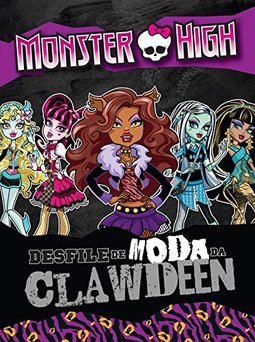 MONSTER HIGH - DESFILE DE MODA DA CLAWDEEN