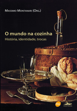 O mundo na cozinha: história, identidade, trocas