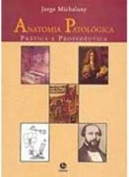 Anatomia Patológica: Prática e Propedêutica