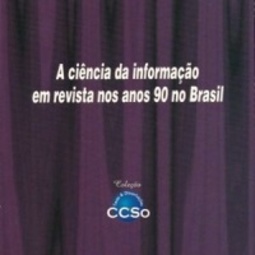 A ciência da informação em revista nos anos 90 no Brasil (Teses e Dissertações CCSo)