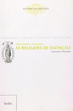 Monoteísmos e Dualismos: as Religiões de Salvação