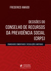 Decisões do Conselho de Recursos da Previdência Social (CRPS): enunciados comentados e resoluções anotadas