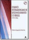 O Banco Interamericano de Desenvolvimento e o Brasil (1959-2006)