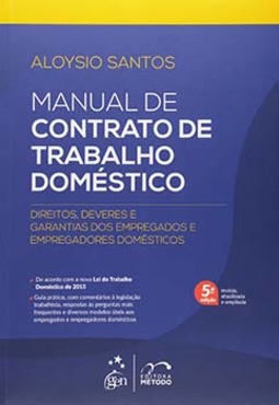 Manual de contrato de trabalho doméstico: Direitos, deveres e garantias dos empregados e empregadores domésticos