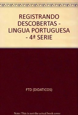 Registrando Descobertas: Língua Portuguesa - 4 série - 1 grau