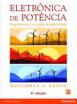 Eletrônica de potência: Dispositivos, circuitos e aplicações