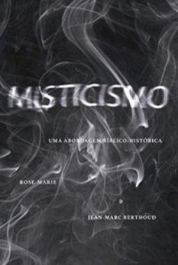 Misticismo  Uma Abordagem Bíblico-Histórica