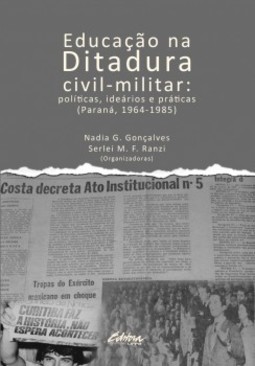 Educação na ditadura civil-militar: políticas, ideários e práticas (Paraná, 1964-1985)