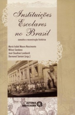 Instituições escolares no Brasil: conceito e reconstrução histórica