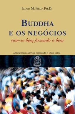 Buddha e os negócios: sair-se bem fazendo o bem