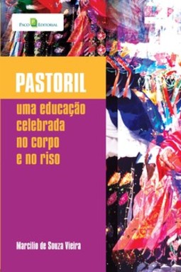 Pastoril: uma educação celebrada no corpo e no riso
