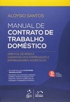 Manual de contrato de trabalho doméstico: Direitos, deveres e garantias dos empregados e empregadores domésticos