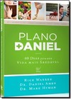 Plano Daniel: 40 Dias Para Uma  Vida Mais Saudavel