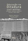 Educação na ditadura civil-militar: políticas, ideários e práticas (Paraná, 1964-1985)