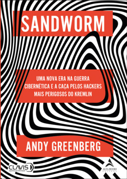 Sandworm: Uma nova era na Guerra Cibernética e a caça pelos hackers mais perigosos do Kremlin