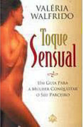 Toque Sensual: um Guia para a Mulher Conquistar o Seu Parceiro