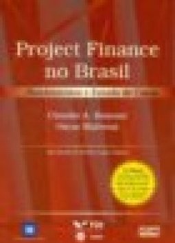 PROJECT FINANCE NO BRASIL: Fundamentos e Estudo de Casos