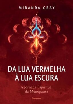 Da lua Vermelha à lua Escura: A Jornada Espiritual da Menopausa