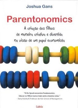 Parentonomics: a criação dos filhos de maneira criativa e divertida na visão de um papai economista