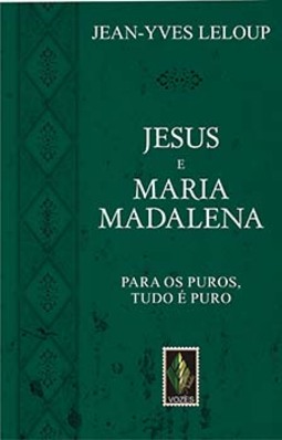 Jesus e Maria Madalena: para os puros, tudo é puro