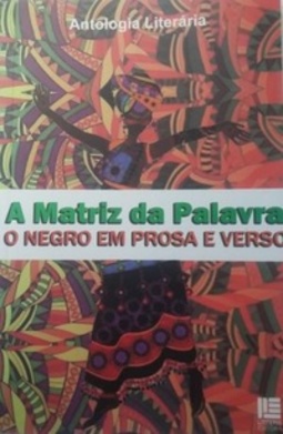 A Matriz da Palavra: O Negro em Prosa e Verso