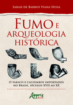 Fumo e arqueologia histórica: o tabaco e cachimbos importados no brasil, séculos xvii ao xx