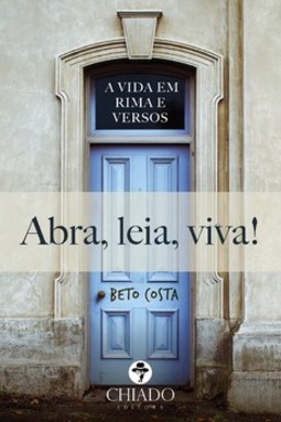 Abra, leia, viva!: a vida em rima e versos