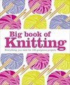 Big Book of Knitting: Everything You Need for 100 Gorgeous Projects