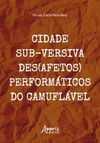Cidade sub-versiva - Des(afetos) performáticos do camuflável