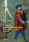 Os papéis dos intermediários na colonização do Brasil 1500-1600