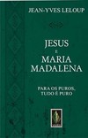 Jesus e Maria Madalena: para os puros, tudo é puro