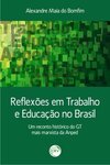Reflexões em trabalho e educação no Brasil: um reconto histórico do GT mais marxista da Anped
