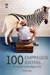 100 EMPREGOS IDIOTAS E COMO CONSEGUI-LOS