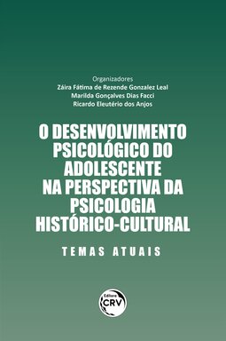 O desenvolvimento psicológico do adolescente na perspectiva da psicologia histórico-cultural: temas atuais