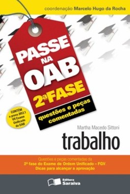 Passe na OAB 2ª fase - Questões e peças comentadas: trabalho