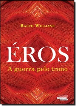 Éros: A Guerra Pelo Trono - Vol.1 - Coleção Talentos da Literatura Brasileira