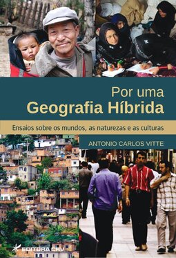 Por uma geografia híbrida: ensaios sobre os mundos, as naturezas e as culturas