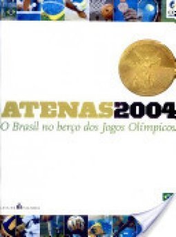 Atenas 2004: o Brasil no Berço dos Jogos Olímpicos