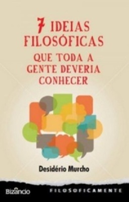 7 Ideias Filosóficas que toda a gente Deveria Conhecer