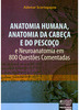 Anatomia Humana, Anatomia da Cabeça e do Pescoço e Neuroanatomia em 800 Questões Comentadas