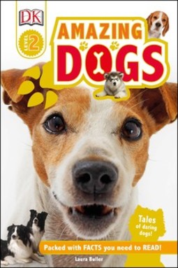 DK Readers L2: Amazing Dogs: Tales of Daring Dogs!