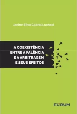 A coexistência entre a falência e a arbitragem e seus efeitos