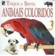 Animais Coloridos: Toque e Sinta