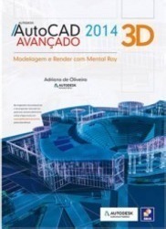 Autocad 2014 3D avançado: modelagem e render com Mental Ray