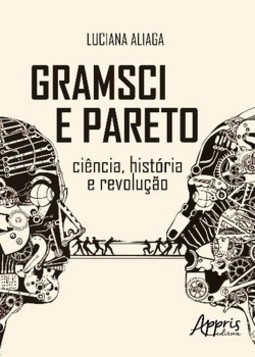 Gramsci e pareto: ciência, história e revolução