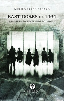 Bastidores de 1964: detalhes não revelados do “golpe”