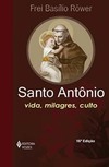 Santo Antônio: vida, milagres, culto