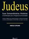 JUDEUS - SUAS EXTRAORDINARIAS HISTORIAS