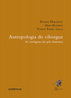 Antropologia do ciborgue: As vertigens do pós-humano