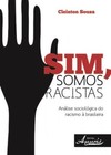 Sim, somos racistas: análise sociológica do racismo à brasileira